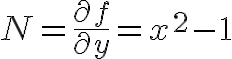 $N=\frac{\partial f}{\partial y}=x^2-1$